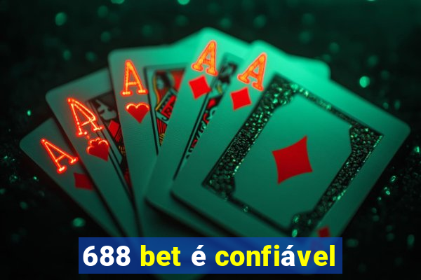 688 bet é confiável